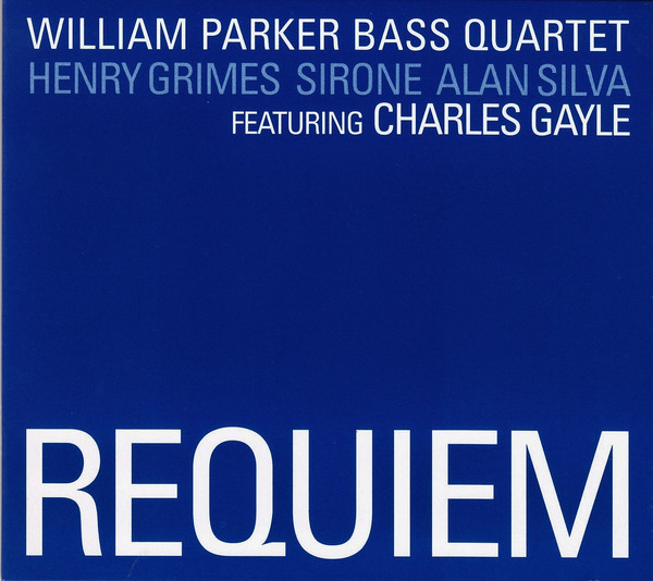 WILLIAM PARKER - William Parker Bass Quartet Featuring Charles Gayle ‎: Requiem cover 